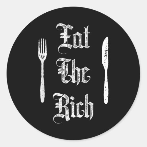 Eat Rich Funny Anarchist Revolution Anti Poverty Classic Round Sticker