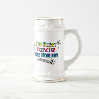 Eat Right Exercise Die Healthy - Funny Dark Humor Beer Stein