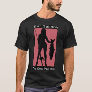 Eat Salmon The Other Pink Meat T-Shirt