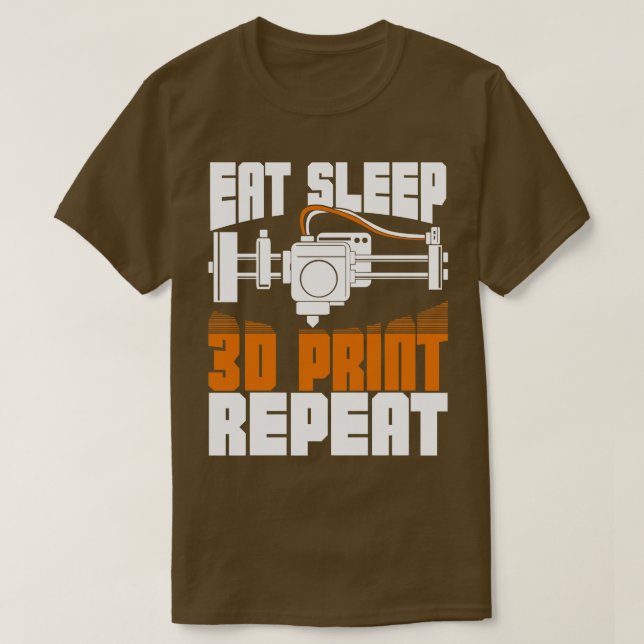 Eat Sleep 3d Print Repeat  T-Shirt (Design Front)