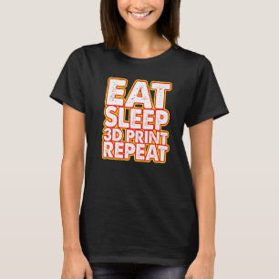 Eat Sleep 3D Print Repeat  Women 3D printing Love  T-Shirt