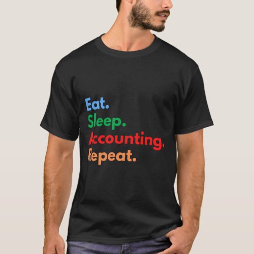 Eat Sleep Accounting Repeat T_Shirt