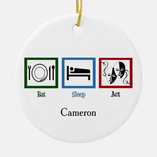Eat Sleep Act Funny Theatre Actor Ceramic Ornament (Front)