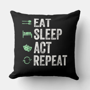 Eat Sleep Act Repeat  - Acting T Actors Throw Pillow