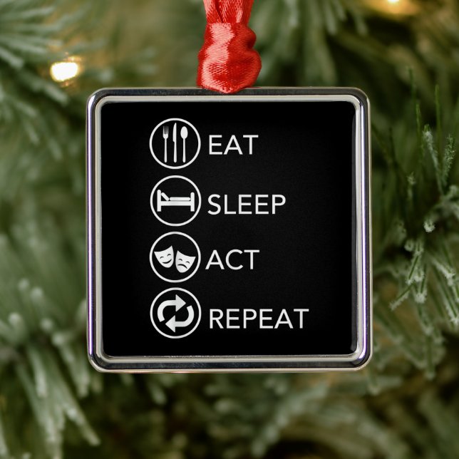 Eat Sleep Act Repeat Actors Acting Gift Metal Ornament (Tree)