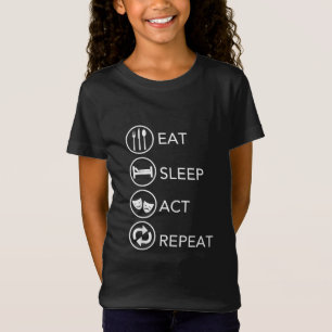 Eat Sleep Act Repeat Actors Acting Gift T-Shirt