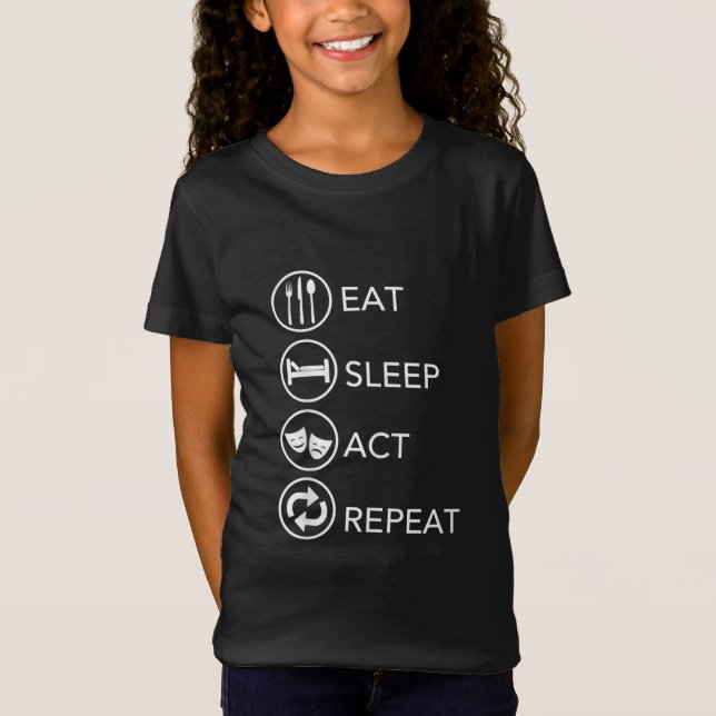 Eat Sleep Act Repeat Actors Acting Gift T-Shirt (Front)