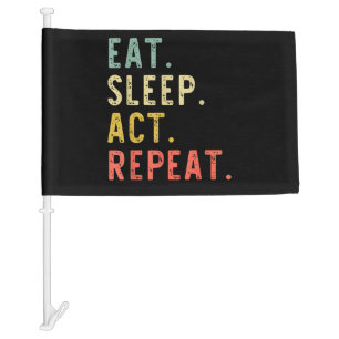 Eat Sleep Act Repeat Car Flag