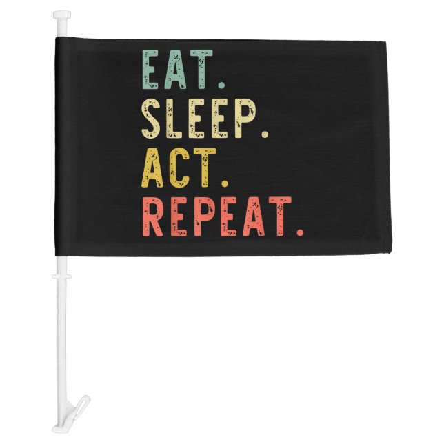Eat Sleep Act Repeat Car Flag (Front)