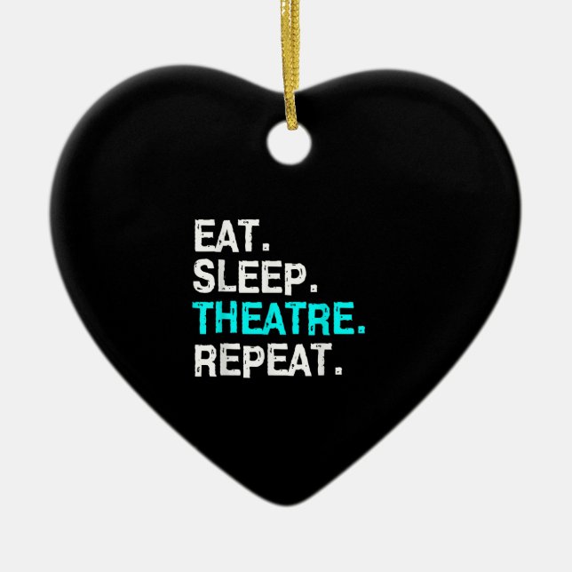 Eat Sleep Actress  Musical  Women Men Mom Ceramic Ornament (Front)