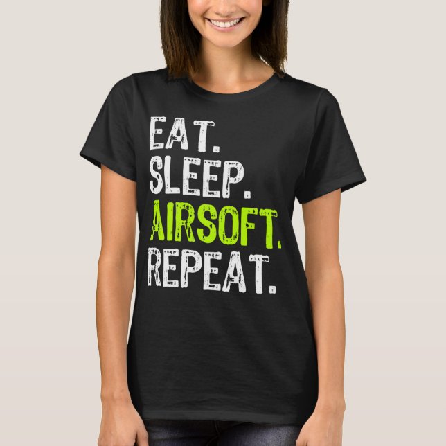 Eat Sleep Airsoft Repeat Funny Air Soft Gift T-Shirt (Front)