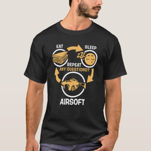 Eat Sleep Airsoft Repeat _ Funny Airsoft T_Shirt