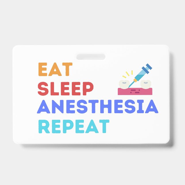 EAT SLEEP ANESTHESIA REPEAT - ANESTHESIA   BADGE (Front)