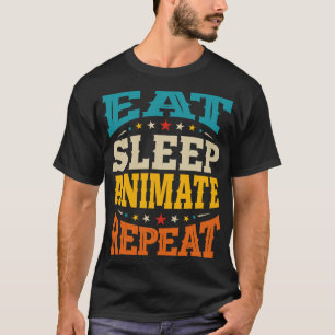 Eat Sleep Animate 3D Animators Cartoonist Animatio T-Shirt