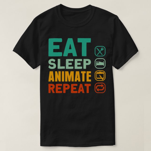 Eat Sleep Animate Repeat Animation Art Animator T-Shirt (Design Front)