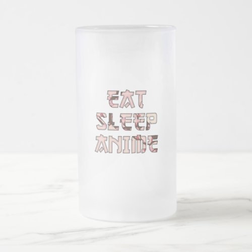 Eat Sleep Anime Frosted Glass Beer Mug