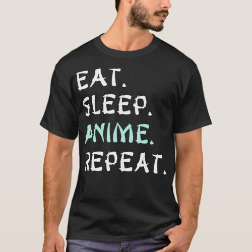 Eat Sleep Anime Repeat Funny For Animation goku  T_Shirt