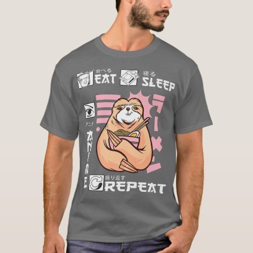 Eat Sleep Anime Repeat Sloth Japan Ramen Japanese  T_Shirt