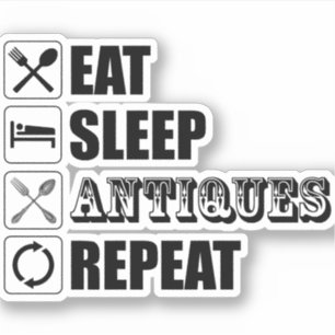 Eat. Sleep. Antiques. Repeat Sticker