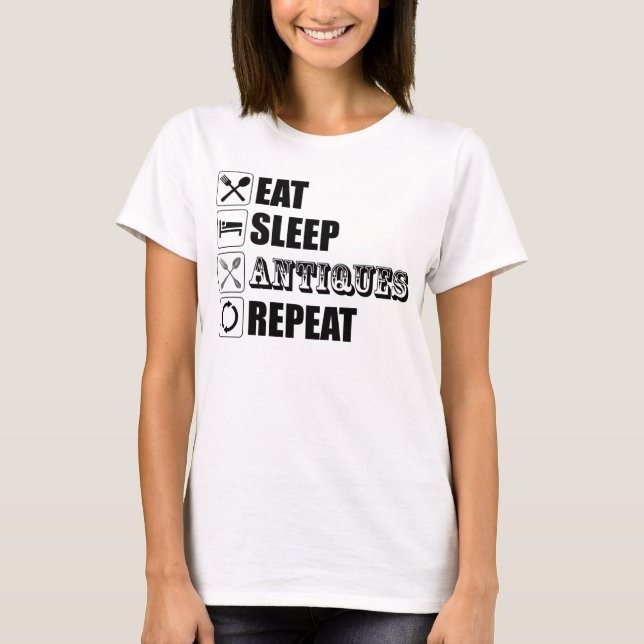 Eat. Sleep. Antiques. Repeat T-Shirt (Front)