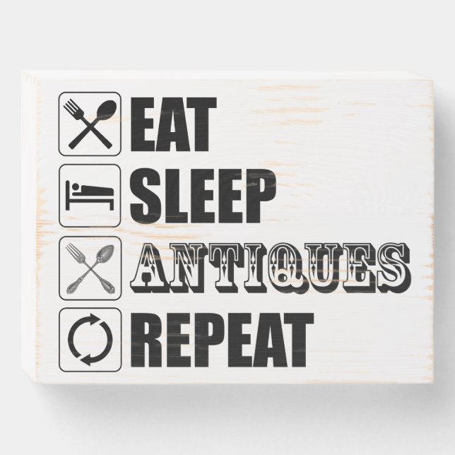 Eat. Sleep. Antiques. Repeat Wooden Box Sign (Front Horizontal)