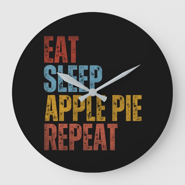 EAT SLEEP APPLE PIE REPEAT LARGE CLOCK (Front)