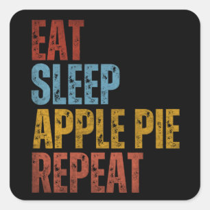 EAT SLEEP APPLE PIE REPEAT SQUARE STICKER