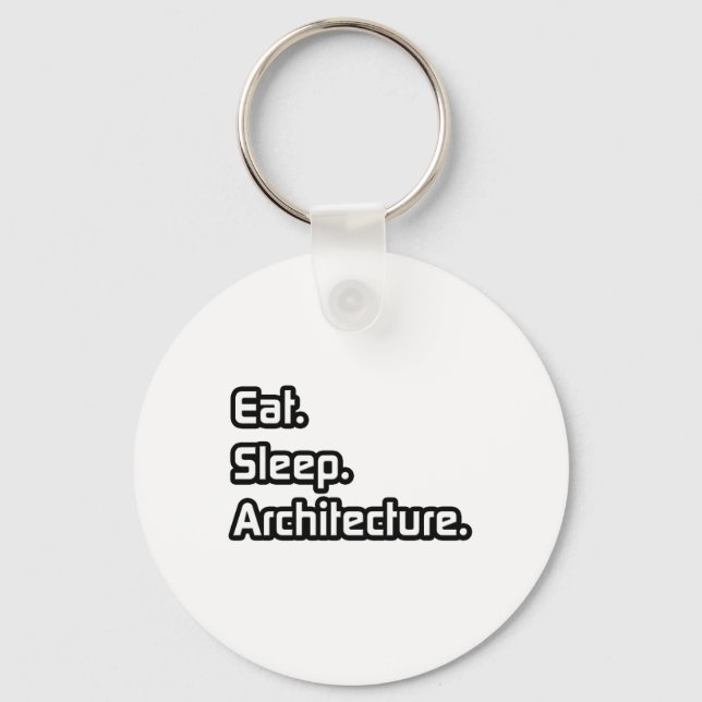 Eat. Sleep. Architecture. Keychain (Front)