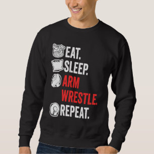 Eat Sleep Arm Wrestle Repeat Awesome Arm Wrestling Sweatshirt