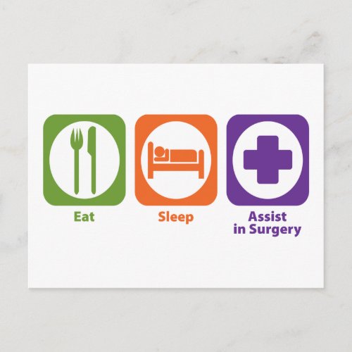 Eat Sleep Assist in Surgery Postcard