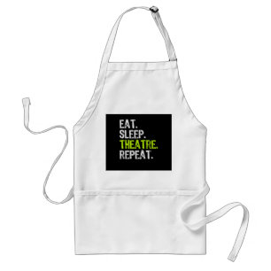 Eat Sleep Atre Repeat Actor Actress Ater Gift Adult Apron