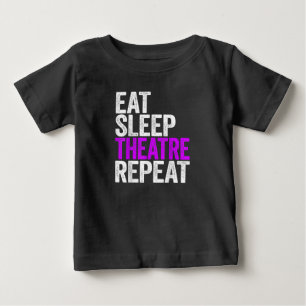 Eat Sleep Atre Repeat Actor Actress Gift Baby T-Shirt
