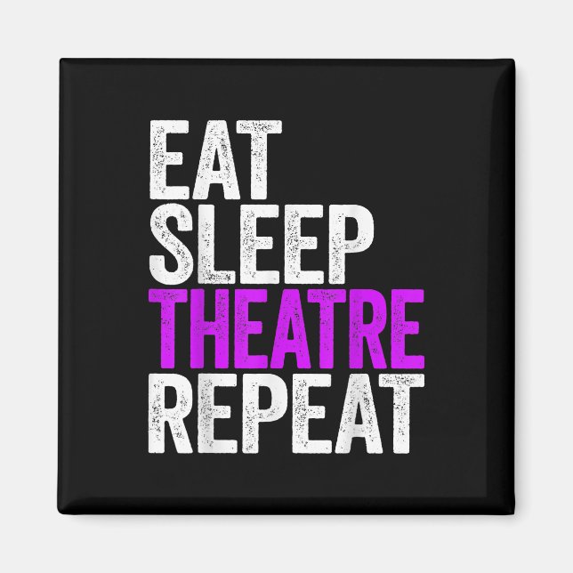 Eat Sleep Atre Repeat  Actor Actress Gift Magnet (Front)