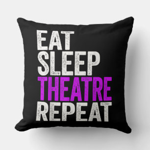 Eat Sleep Atre Repeat  Actor Actress Gift Throw Pillow