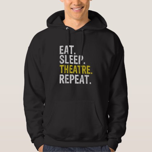 Eat Sleep Atre Repeat Actor Gift Hoodie