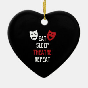 Eat Sleep Atre Repeat - Musical Broadway Actor Gif Ceramic Ornament