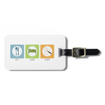 Eat Sleep Audit! Luggage Tag