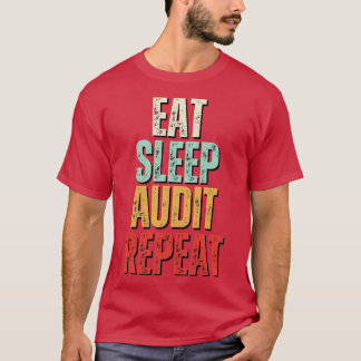Eat sleep Audit repeat Eat sleep Audit repeat Funn T-Shirt