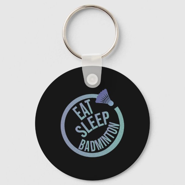 Eat Sleep Badminton Repeat 1  Keychain (Front)