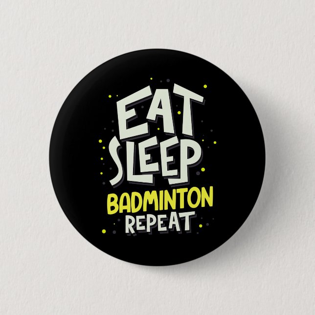 Eat Sleep Badminton Repeat - Badminton Player  Button (Front)