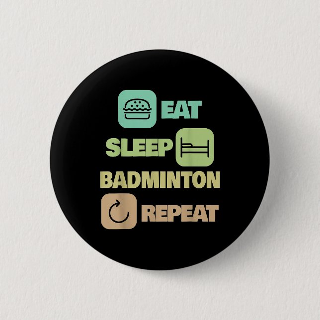 Eat Sleep Badminton Repeat - Badminton Player  Button (Front)
