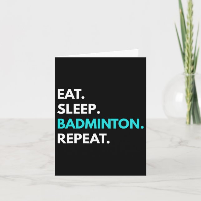 Eat Sleep Badminton Repeat - Badminton Tees  Card (Front)