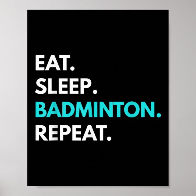 Eat Sleep Badminton Repeat - Badminton Tees  Poster (Front)