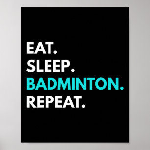 Eat Sleep Badminton Repeat - Badminton Tees Poster