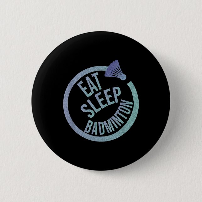 Eat Sleep Badminton Repeat  Button (Front)