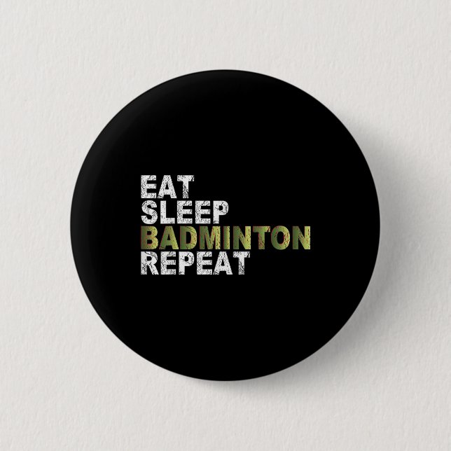 Eat Sleep Badminton Repeat  Button (Front)
