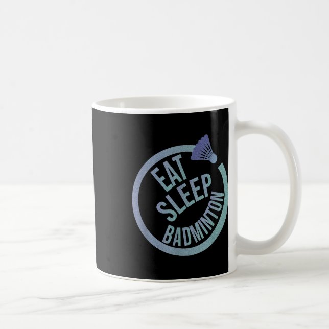 Eat Sleep Badminton Repeat  Coffee Mug (Right)