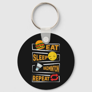 Eat Sleep Badminton Repeat _ Funny Badminton Playe Keychain