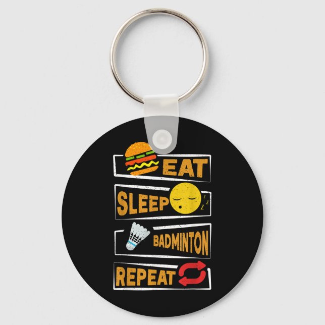 Eat Sleep Badminton Repeat _ Funny Badminton Playe Keychain (Front)