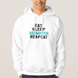 Eat Sleep Badminton Repeat Player Shuttlecock Hoodie